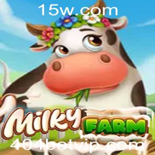 Descubra o Universo Fascinante de MilkyFarm e a Inovadora 404bet